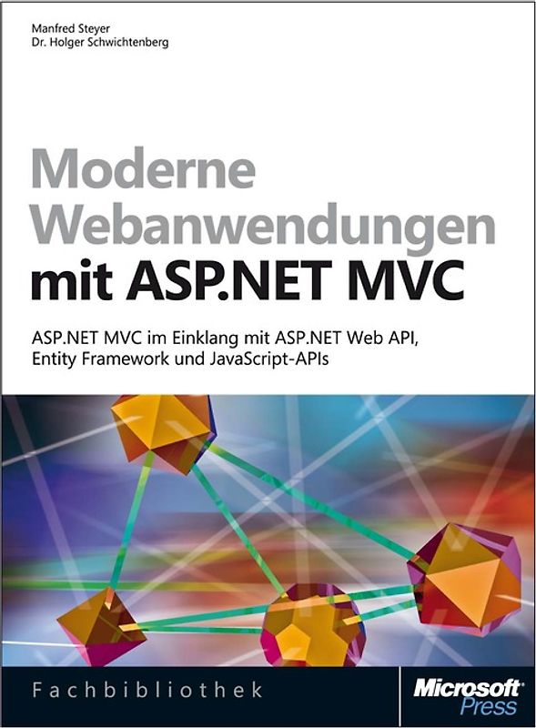 Webanwendungen mit ASP.NET MVC 4 - ASP.NET MVC im Einklang mit ASP.NET Web API, Entity Framework und JavaScript-APIs