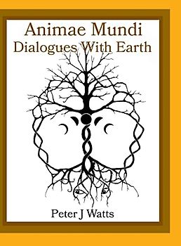 Animae Mundi Dialogues With Earth Hardcover