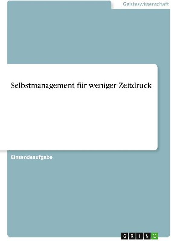 Selbstmanagement für weniger Zeitdruck