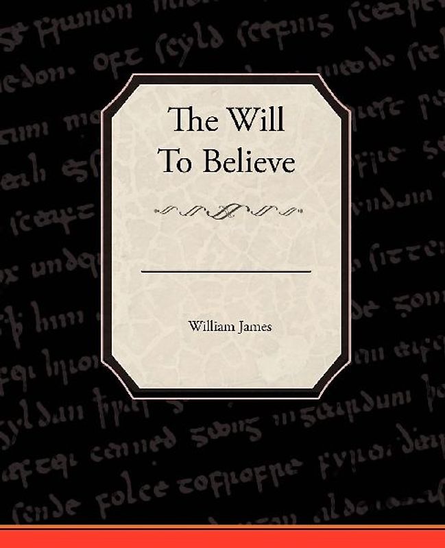 The Will To Believe