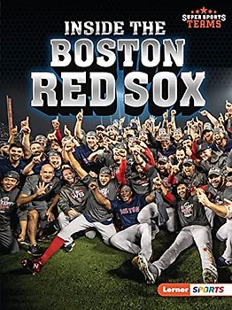 Inside the Boston Red Sox (Lerner Sports Super Sports Teams)