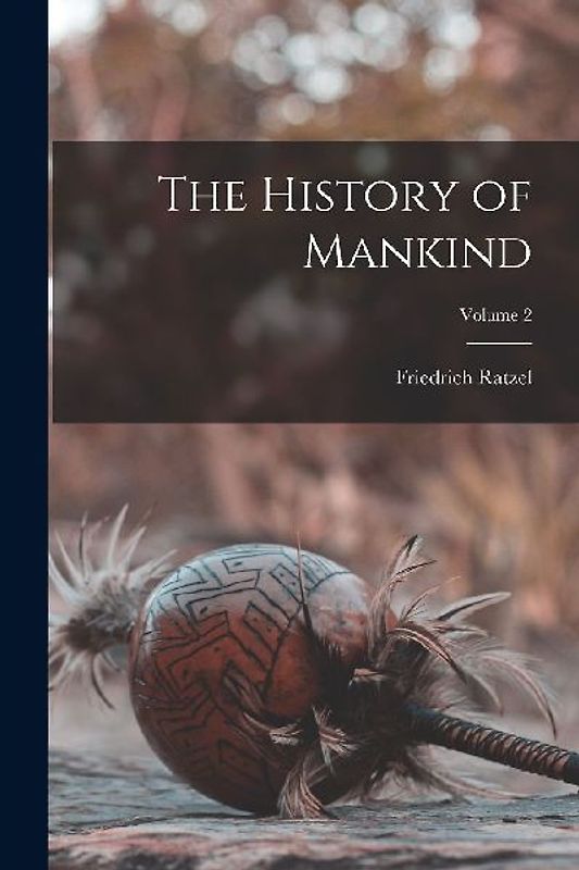 The History of Mankind; Volume 2