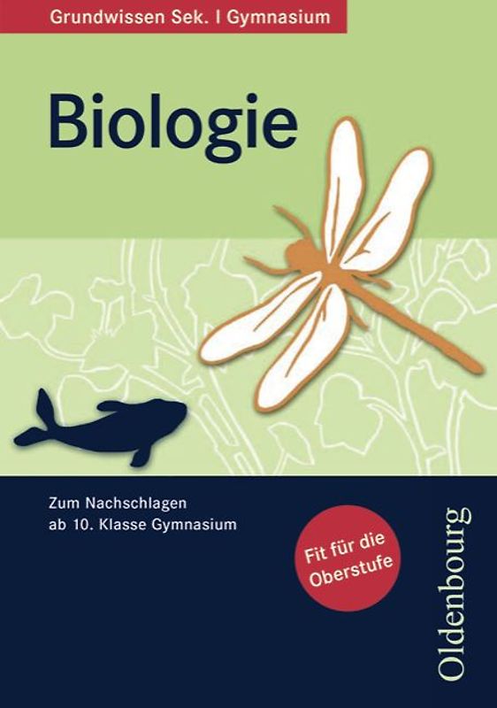 Oldenbourg Grundwissen - Zum Nachschlagen ab 10. Schuljahr Gymnasium - Biologie