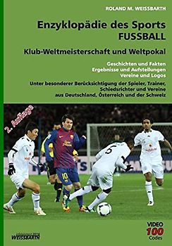 Enzyklopädie des Sports - Fussball - Klub-Weltmeisterschaft und Weltpoka: Geschichten und Fakten, Ergebnisse und Aufstellungen, Vereine und Logos