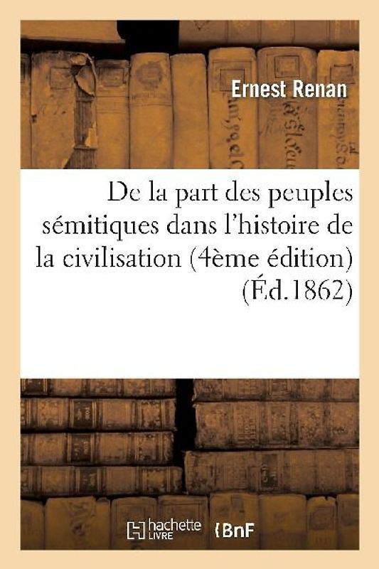 de la Part Des Peuples Sémitiques Dans l'Histoire de la Civilisation (4e Édition)