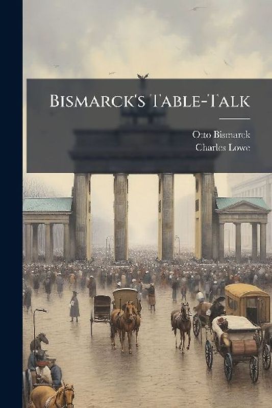 Bismarck's Table-Talk