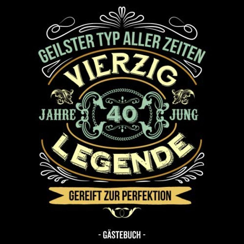 Geilster Typ Aller Zeiten 40 Gästebuch: Gästebuch für den 40. Geburtstag für Mann und Frau