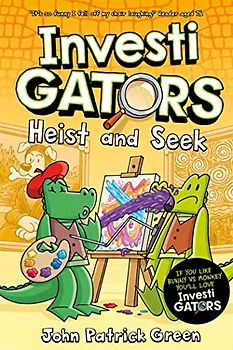 InvestiGators: Heist and Seek: A full colour, laugh-out-loud comic book adventure! (InvestiGators!, 6)
