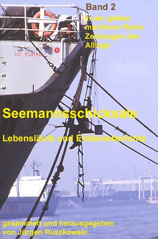Seemannsschicksale - Band 2. Lebensläuge und Erlebnisberichte von Fahrensleuten