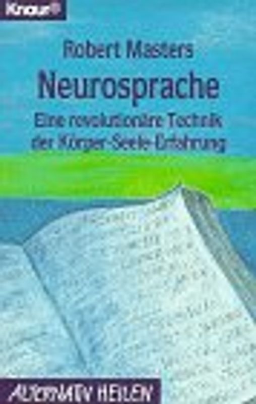 Neurosprache. Eine revolutionäre Technik der Körper-Seele-Erfahrung