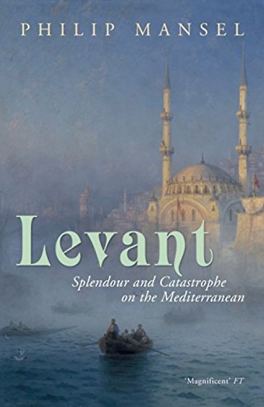 Levant - Mansel, Philip