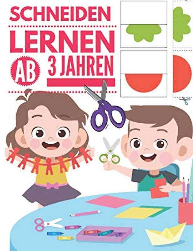 Schneiden Lernen: Das Ausschneide-Buch für Kinder ab 3 Jahren, Bastelbuch: Schneiden, Kleben und Malen.