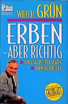 Erben - aber richtig. Erbschaftssteuer sparen, Vermögen bilden. Mit einem Patent-Faltblatt für Hausbesitzer