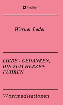 LIEBE - GEDANKEN, DIE ZUM HERZEN FÜHREN