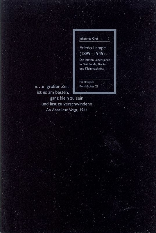 Friedo Lampe (1899-1945). Die letzten Lebensjahre in Grünheide, Berlin und Kleinmachnow