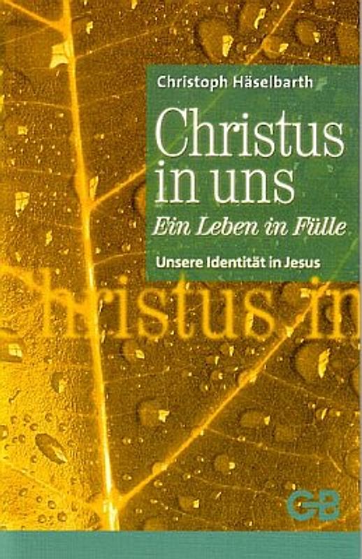 Christus in uns. Ein Leben in Fülle / Unsere Identität in Christus