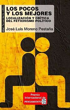Los pocos y los mejores : localización y crítica del fetichismo político