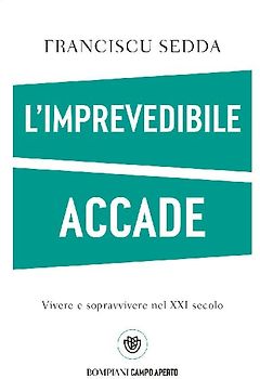 L' imprevedibile accade. Vivere e sopravvivere nel XXI secolo