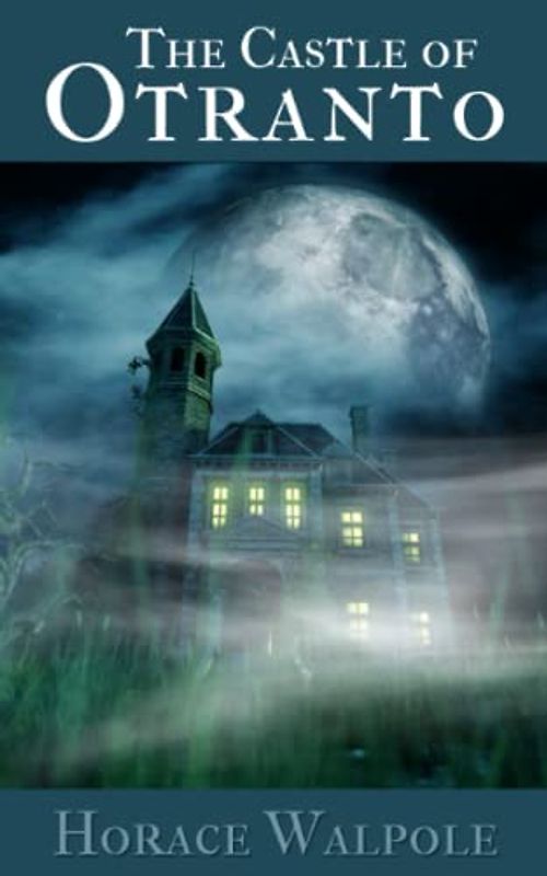 The Castle of Otranto: A Gothic Story (Annotated)