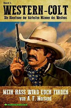 WESTERN-COLT, Band 1: MEIN HASS WIRD EUCH FINDEN