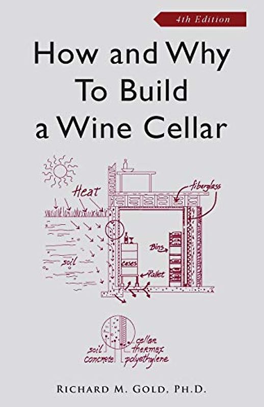How and Why to Build a Wine Cellar, Fourth Edition