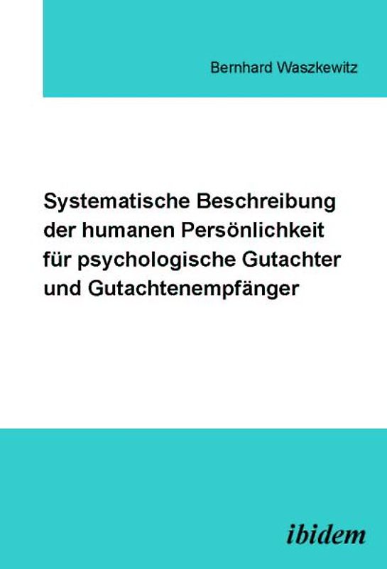 Systematische Beschreibung der humanen Persönlichkeit für psychologische Gutachter und Gutachtenempfänger
