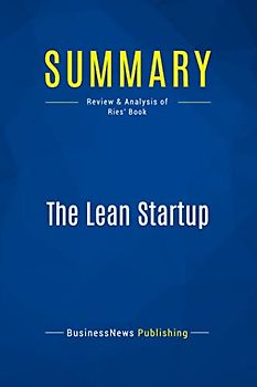 Summary: The Lean Startup: Review and Analysis of Ries' Book