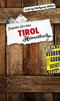 Tirol. Jagatee for two -  ein Heimatbuch