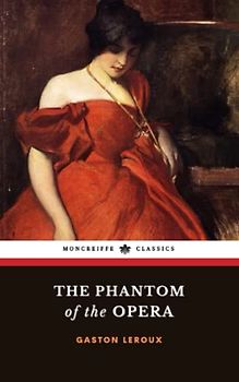 The Phantom of the Opera: The 1910 Gothic Horror Romance Classic