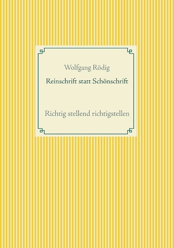 Reinschrift statt Schönschrift