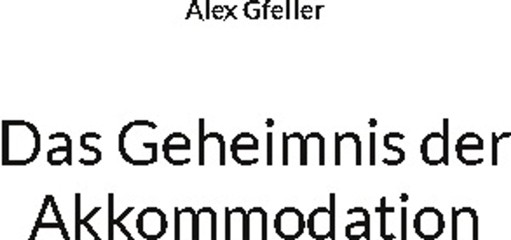 Das Geheimnis der Akkommodation