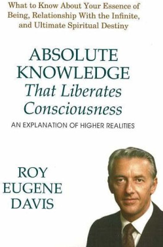 Absolute Knowledge That Liberates Consciousness: An Explanation of Higher Realities