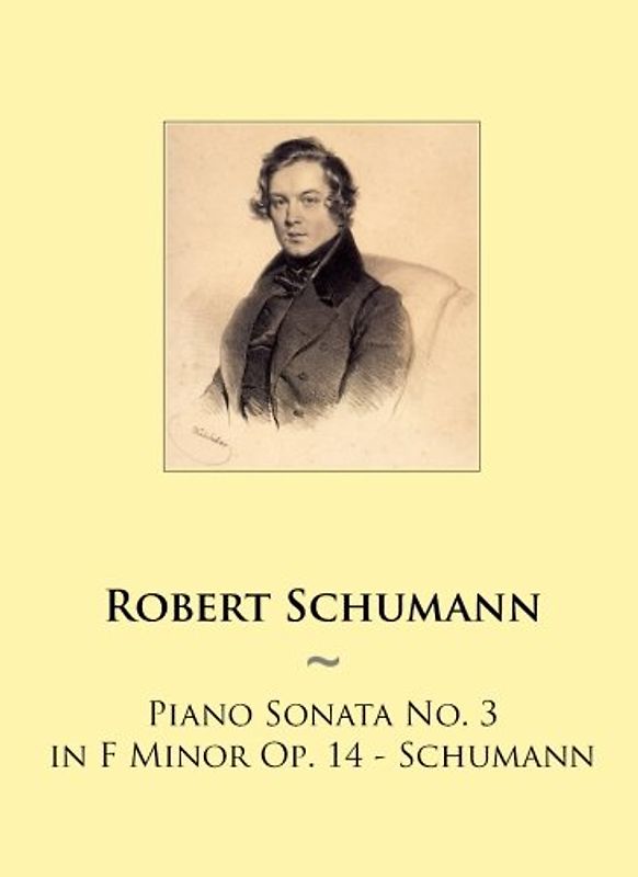 Piano Sonata No. 3 in F Minor Op. 14 - Schumann (Samwise Music For Piano, Band 78)