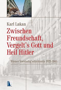 Zwischen Freundschaft, Vergeltsgott und Heil Hitler