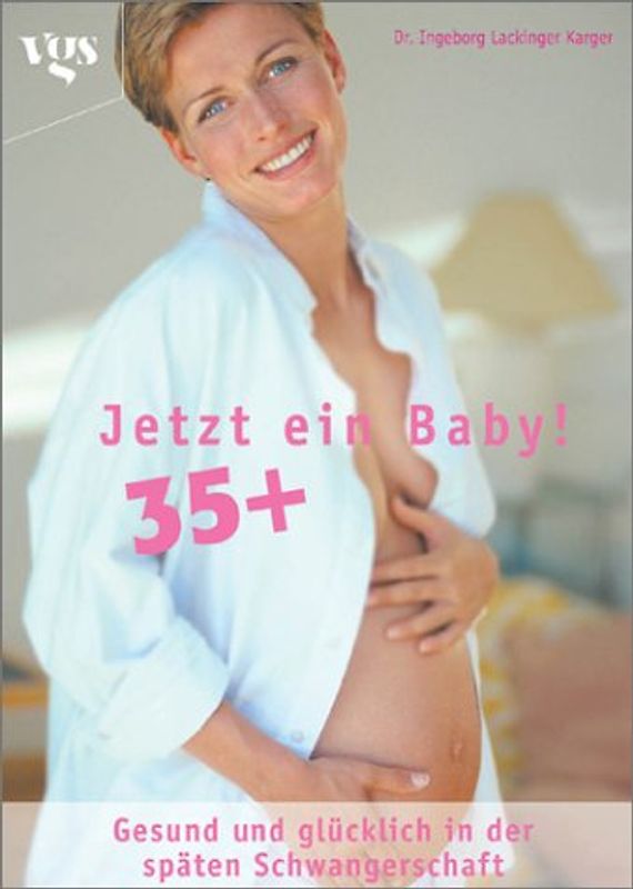 Jetzt ein Baby 35+. Gesund und glücklich in der späten Schwangerschaft.  Empfohlen von "Wir machen ein Baby" auf Sat1