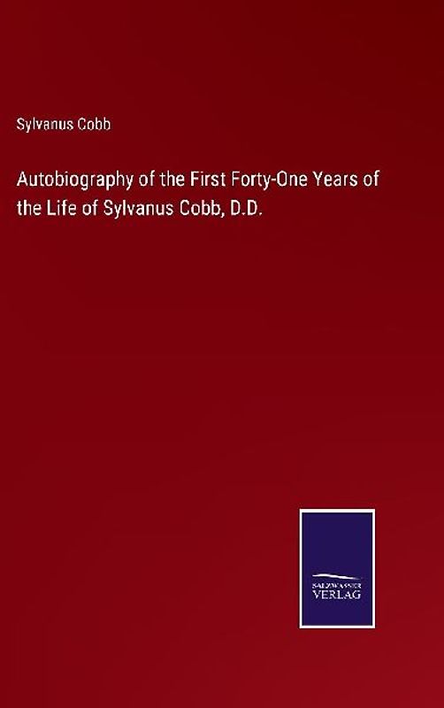Autobiography of the First Forty-One Years of the Life of Sylvanus Cobb, D.D.