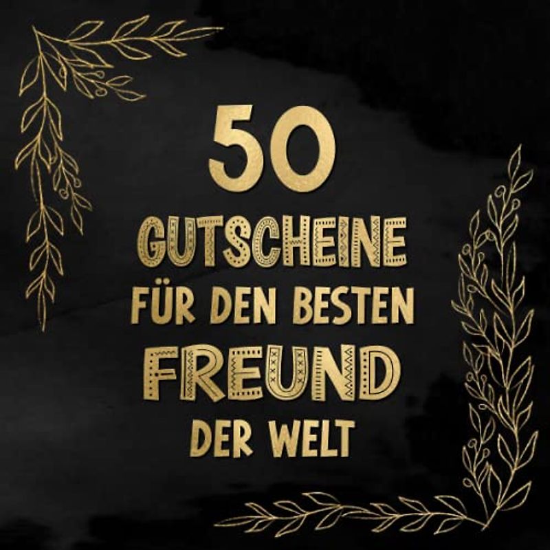 50 Gutscheine: Für den besten Freund der Welt | mit 25 Ideen und 25 vorgefertigten Vorlagen | Tolles Geschenk zum Valentinstag
