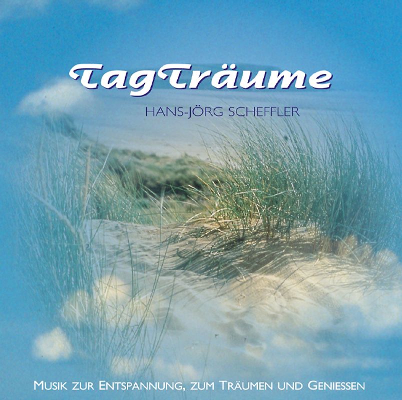 Tagträume. Musik zur Entspannung, zum Träumen und Geniessen