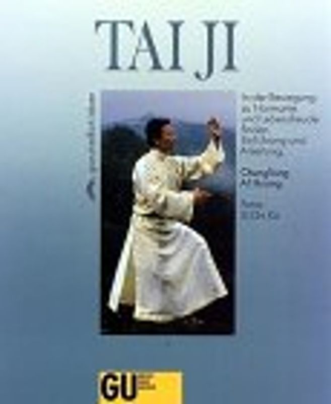 Tai Ji. In der Bewegung zu Harmonie und Lebensfreude finden