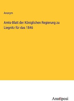 Amts-Blatt der Königlichen Regierung zu Liegnitz für das 1846