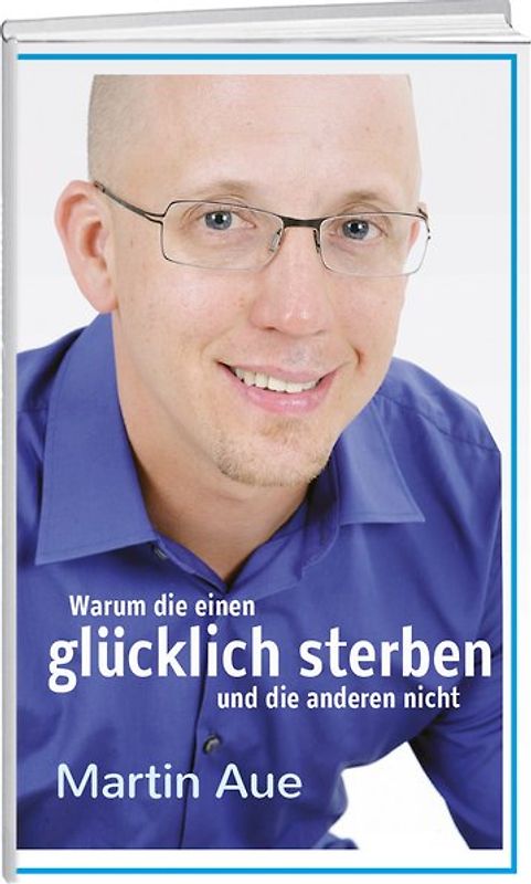 Warum die einen glücklich sterben und die anderen nicht