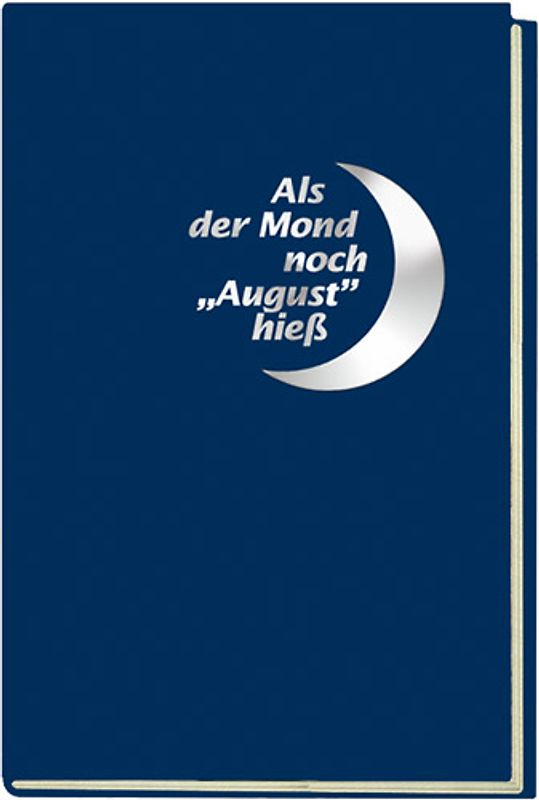 Als der Mond noch "August" hieß