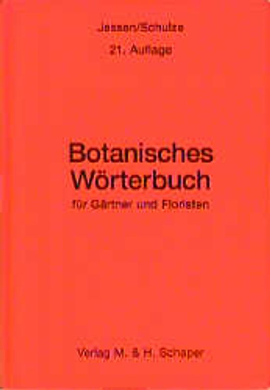 Botanisches Wörterbuch. Für Gärtner und Floristen