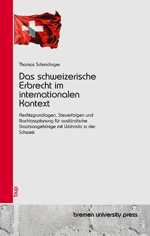 Das schweizerische Erbrecht im internationalen Kontext