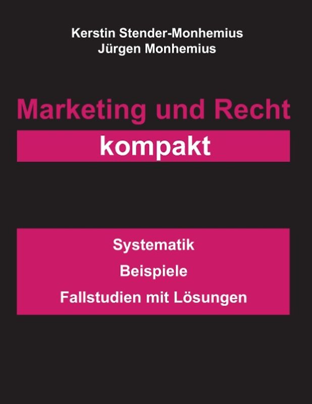 Marketing und Recht. Systematik, Beispiele, Fallstudien mit Lösungen