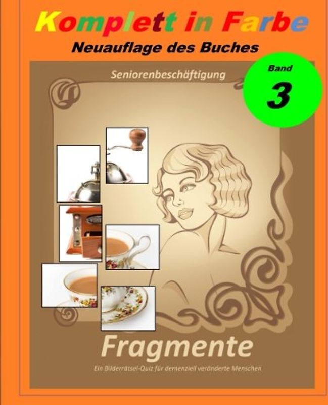 Komplett in Farbe 3: Farbbuch Version des Buches: Fragmente (Seniorenbeschäftigung in Farbe, Band 3)
