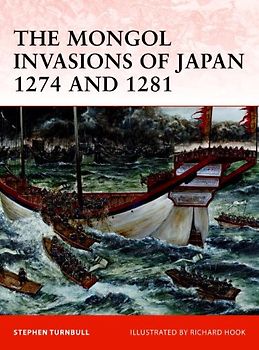 The Mongol Invasions of Japan 1274 and 1281 (Campaign) - Stephen Turnbull