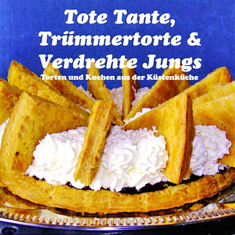 Trümmertorte, Tote Tante & Verdrehte Jungs