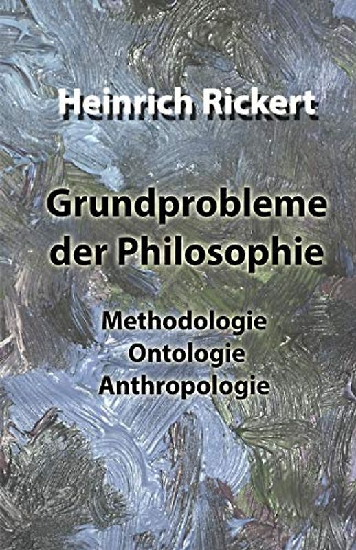 Grundprobleme der Philosophie: Methodologie Ontologie Anthropologie