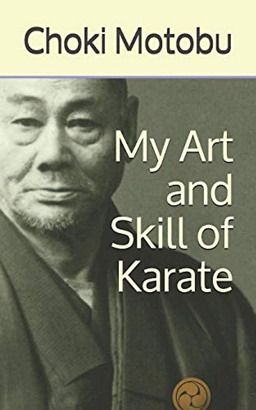My Art and Skill of Karate (Ryukyu Bugei - Ancient Martial Arts of the Ryukyu Islands, Band 2)